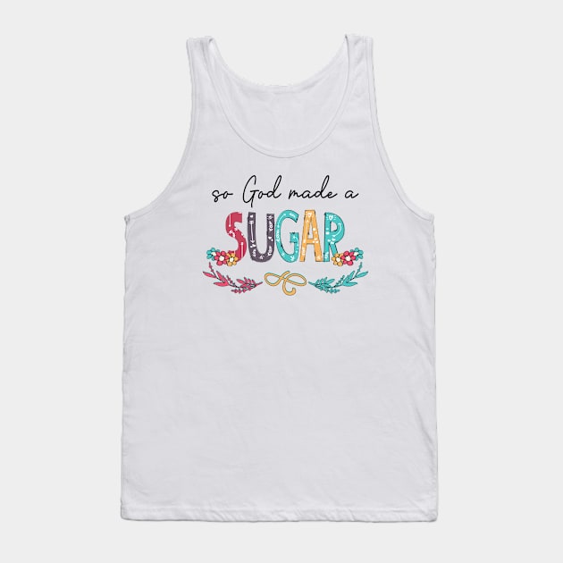 So God Made A Sugar Happy Mother's Day Tank Top by KIMIKA